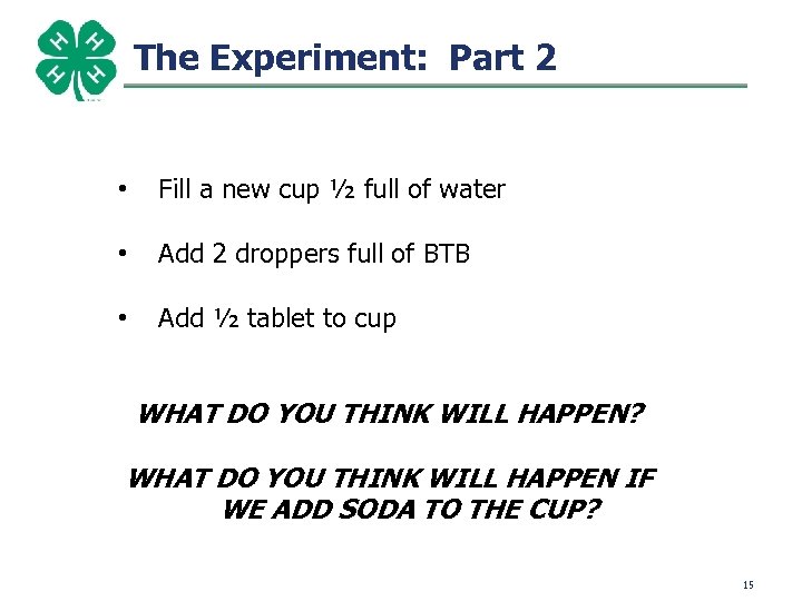 The Experiment: Part 2 • Fill a new cup ½ full of water •