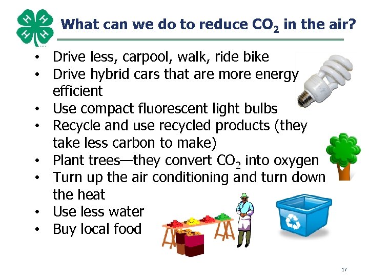 What can we do to reduce CO 2 in the air? • Drive less,
