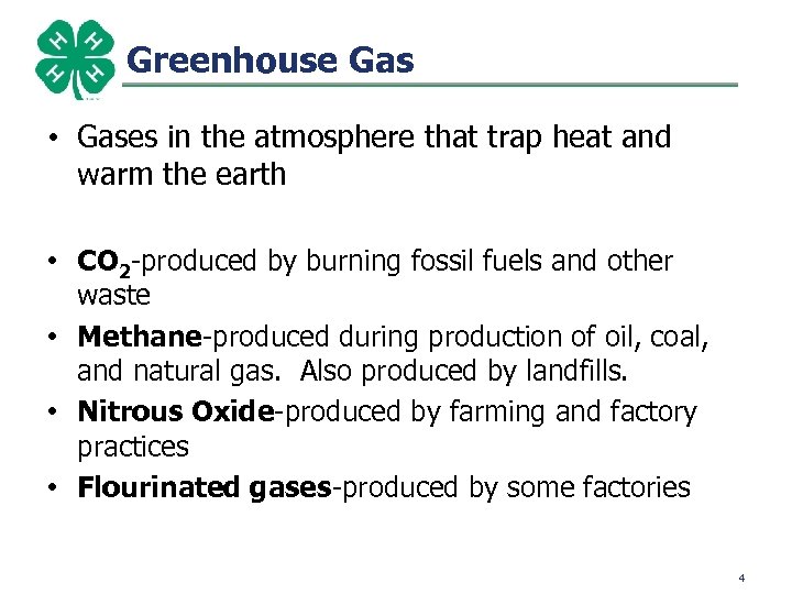 Greenhouse Gas • Gases in the atmosphere that trap heat and warm the earth