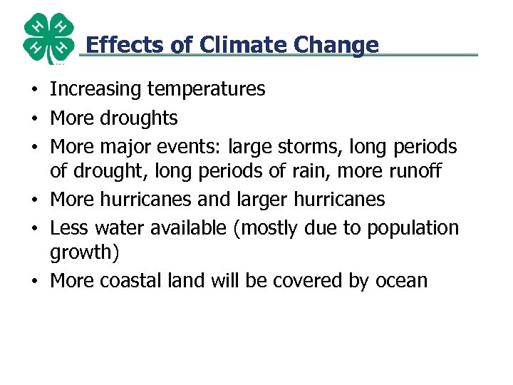 Effects of Climate Change • Increasing temperatures • More droughts • More major events: