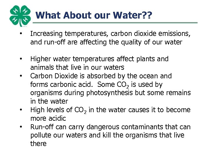 What About our Water? ? • Increasing temperatures, carbon dioxide emissions, and run-off are