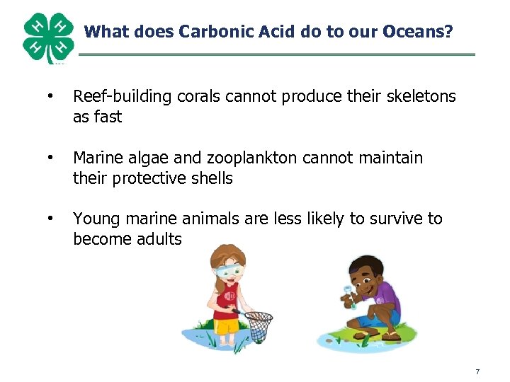 What does Carbonic Acid do to our Oceans? • Reef-building corals cannot produce their