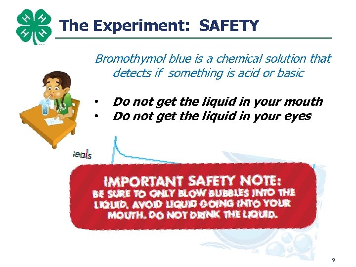 The Experiment: SAFETY Bromothymol blue is a chemical solution that detects if something is