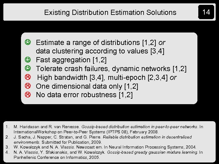 Existing Distribution Estimation Solutions 14 Estimate a range of distributions [1, 2] or data