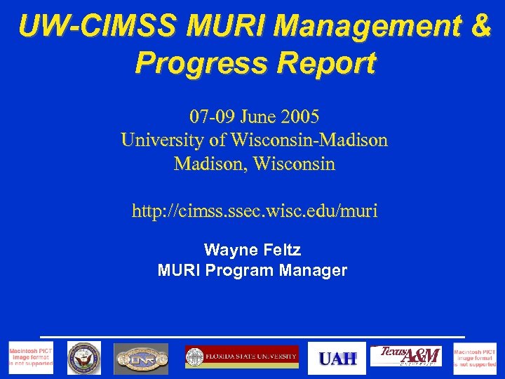UW-CIMSS MURI Management & Progress Report 07 -09 June 2005 University of Wisconsin-Madison, Wisconsin