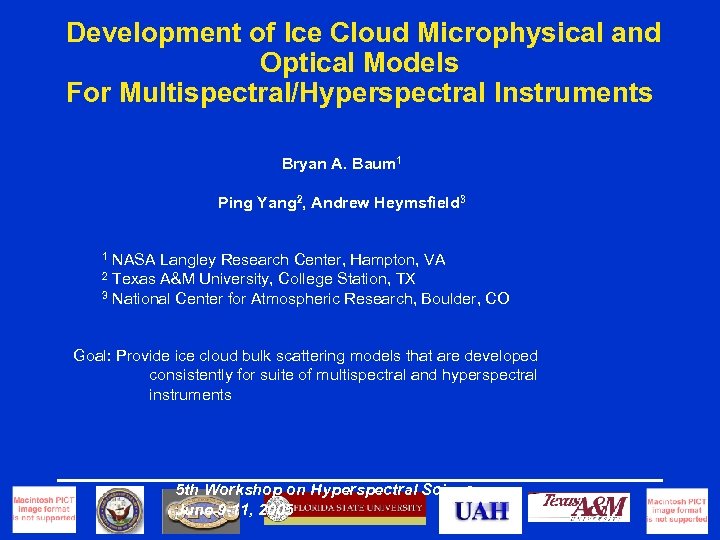 Development of Ice Cloud Microphysical and Optical Models For Multispectral/Hyperspectral Instruments Bryan A. Baum