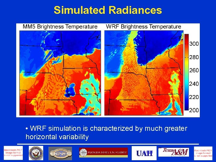 Simulated Radiances • WRF simulation is characterized by much greater horizontal variability 