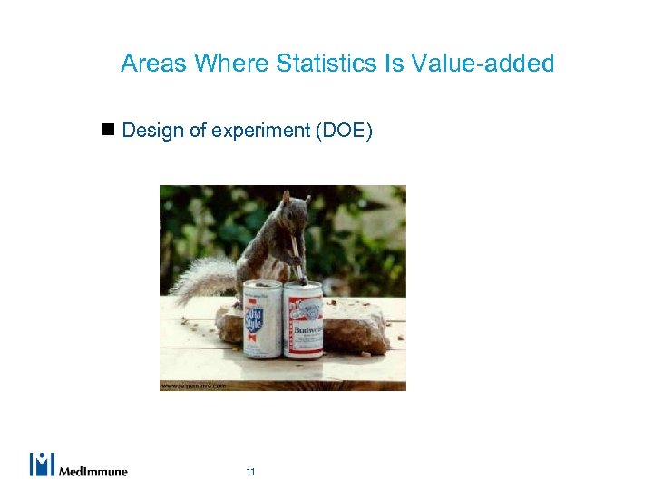 Areas Where Statistics Is Value-added n Design of experiment (DOE) 11 
