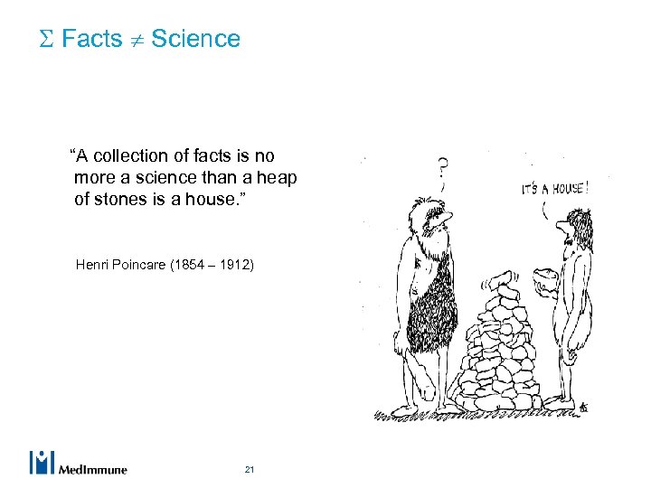  Facts Science “A collection of facts is no more a science than a