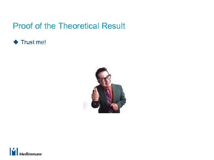 Proof of the Theoretical Result u Trust me! 