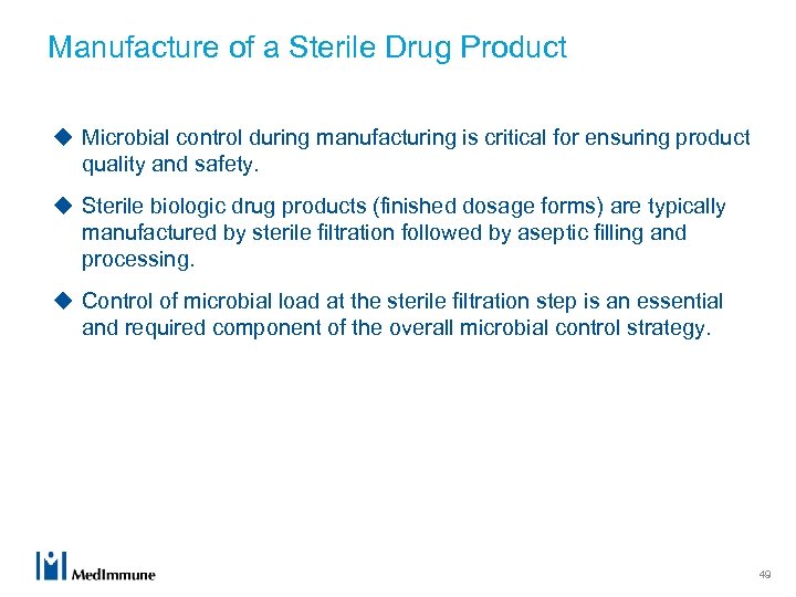 Manufacture of a Sterile Drug Product u Microbial control during manufacturing is critical for