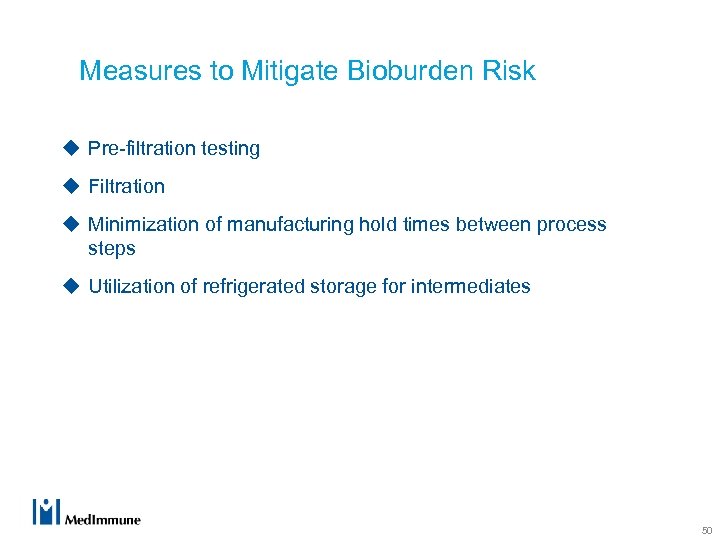 Measures to Mitigate Bioburden Risk u Pre-filtration testing u Filtration u Minimization of manufacturing