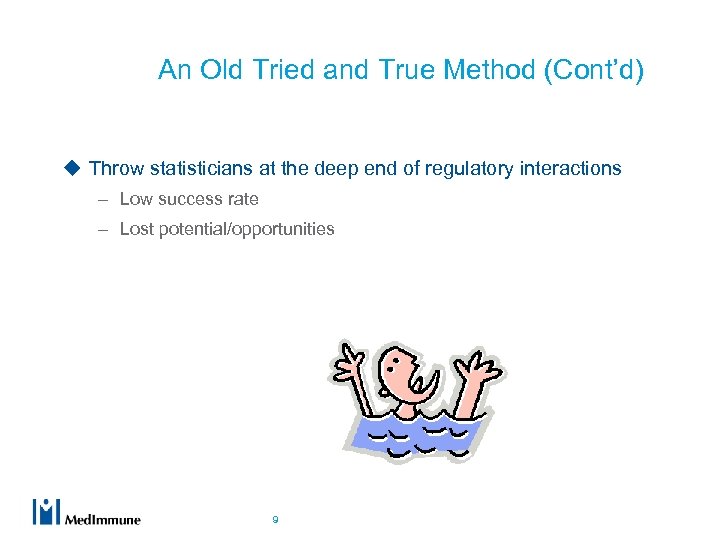 An Old Tried and True Method (Cont’d) u Throw statisticians at the deep end