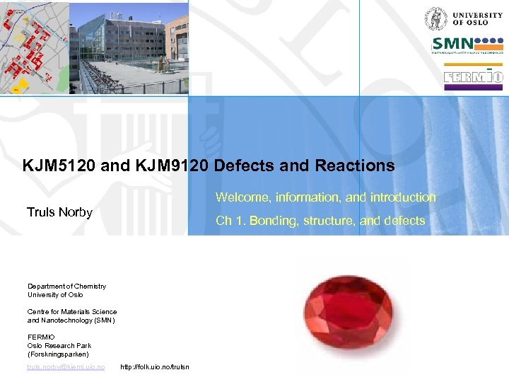 KJM 5120 and KJM 9120 Defects and Reactions Welcome, information, and introduction Truls Norby