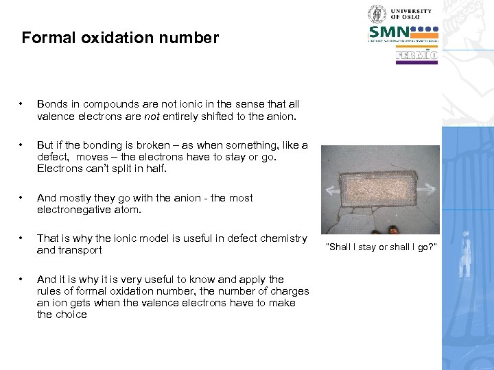 Formal oxidation number • Bonds in compounds are not ionic in the sense that