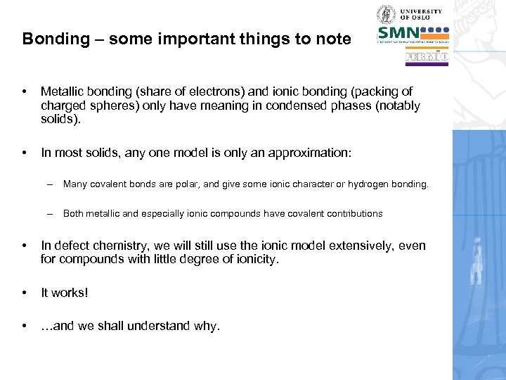 Bonding – some important things to note • Metallic bonding (share of electrons) and