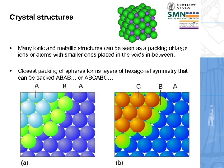 Crystal structures • Many ionic and metallic structures can be seen as a packing