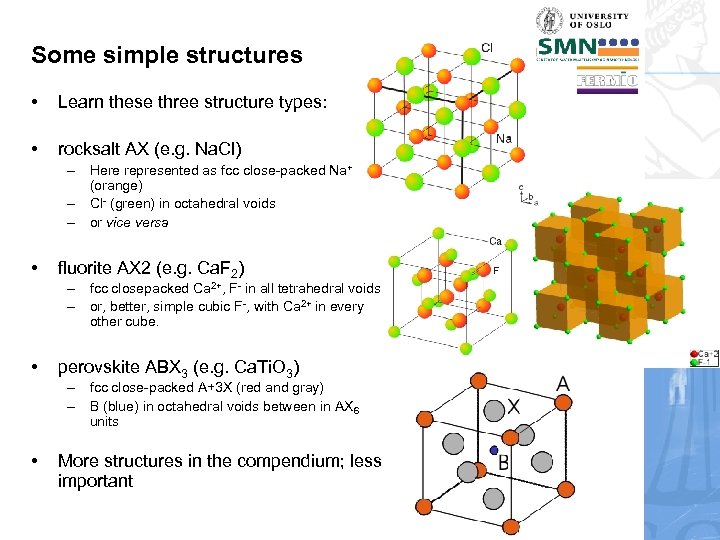 Some simple structures • Learn these three structure types: • rocksalt AX (e. g.