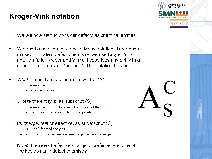 Kröger-Vink notation • We will now start to consider defects as chemical entities •