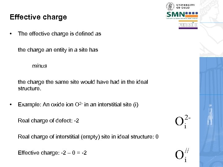 Effective charge • The effective charge is defined as the charge an entity in