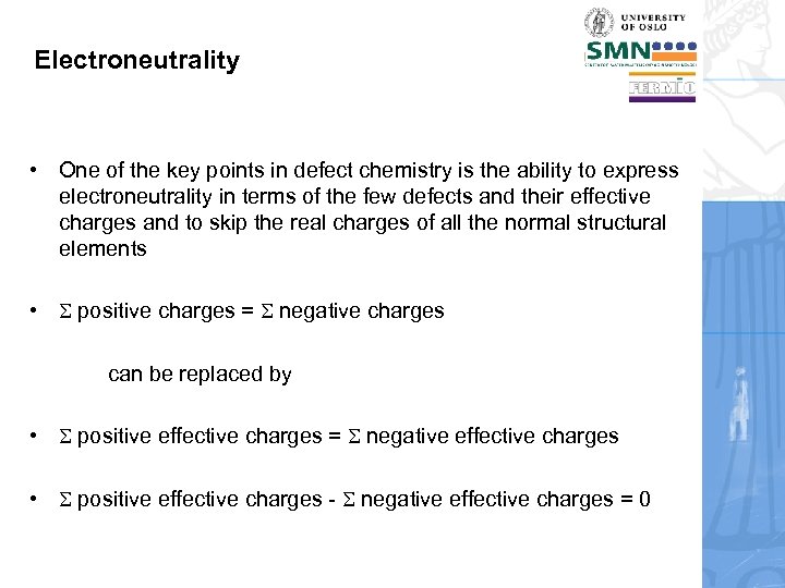 Electroneutrality • One of the key points in defect chemistry is the ability to