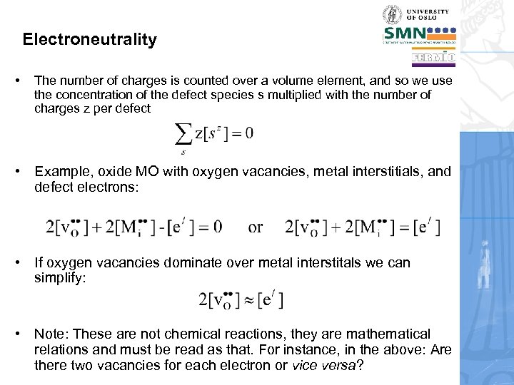 Electroneutrality • The number of charges is counted over a volume element, and so