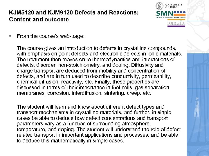 KJM 5120 and KJM 9120 Defects and Reactions; Content and outcome • From the