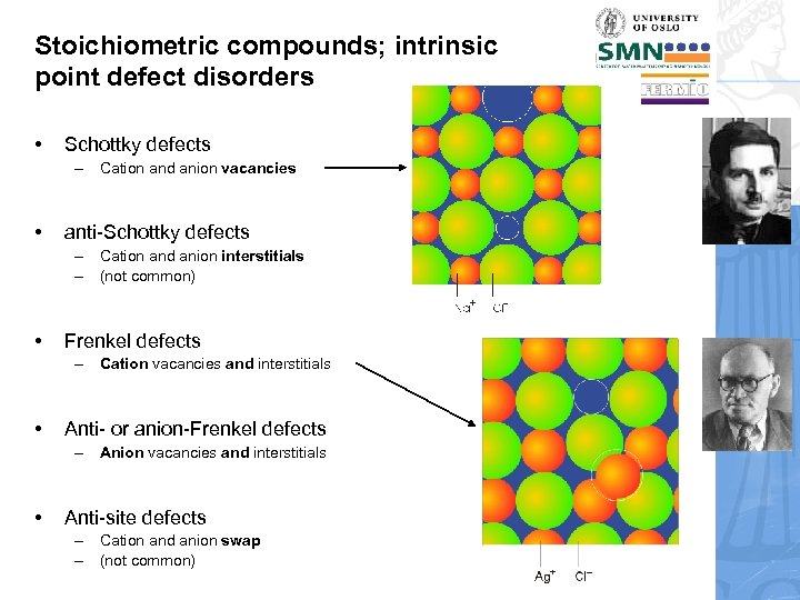 Stoichiometric compounds; intrinsic point defect disorders • Schottky defects – Cation and anion vacancies