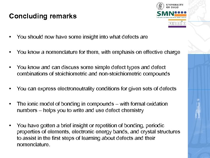 Concluding remarks • You should now have some insight into what defects are •