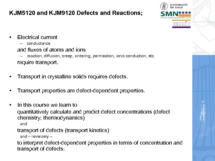 KJM 5120 and KJM 9120 Defects and Reactions; • Electrical current – conductance and