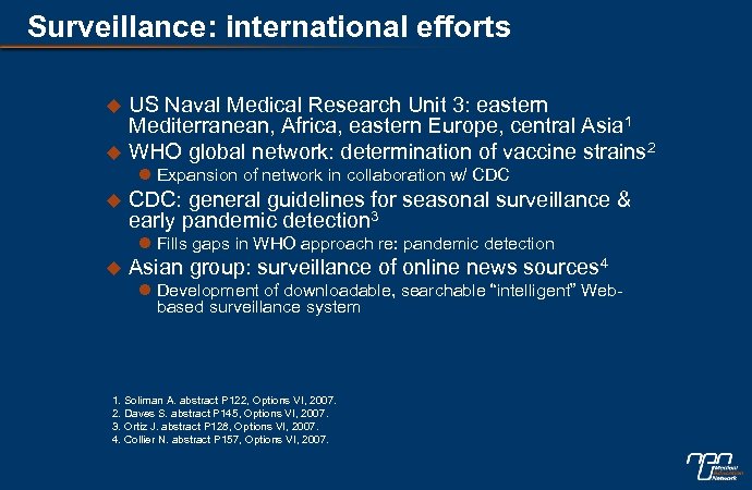 Surveillance: international efforts u u US Naval Medical Research Unit 3: eastern Mediterranean, Africa,