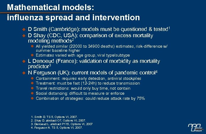 Mathematical models: influenza spread and intervention u u D Smith (Cambridge): models must be