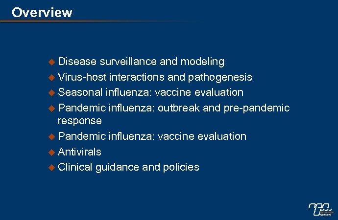 Overview u Disease surveillance and modeling u Virus-host interactions and pathogenesis u Seasonal influenza: