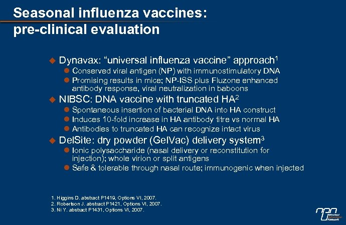 Seasonal influenza vaccines: pre-clinical evaluation u Dynavax: “universal influenza vaccine” approach 1 l Conserved