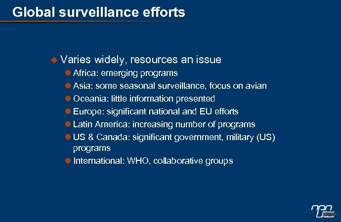 Global surveillance efforts u Varies widely, resources an issue l Africa: emerging programs l