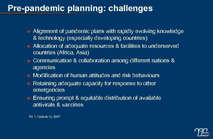 Pre-pandemic planning: challenges u u u Alignment of pandemic plans with rapidly evolving knowledge