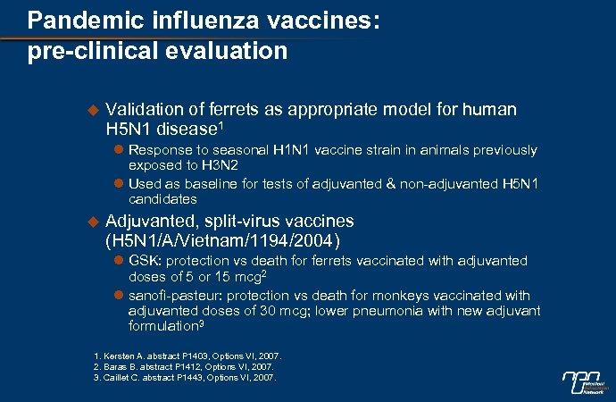 Pandemic influenza vaccines: pre-clinical evaluation u Validation of ferrets as appropriate model for human