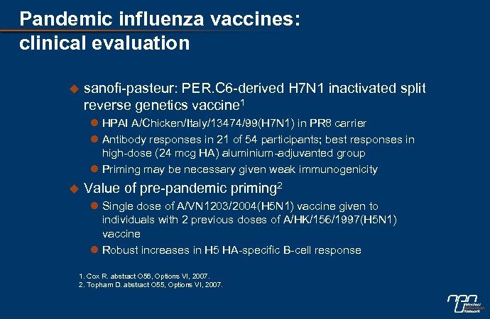 Pandemic influenza vaccines: clinical evaluation u sanofi-pasteur: PER. C 6 -derived H 7 N