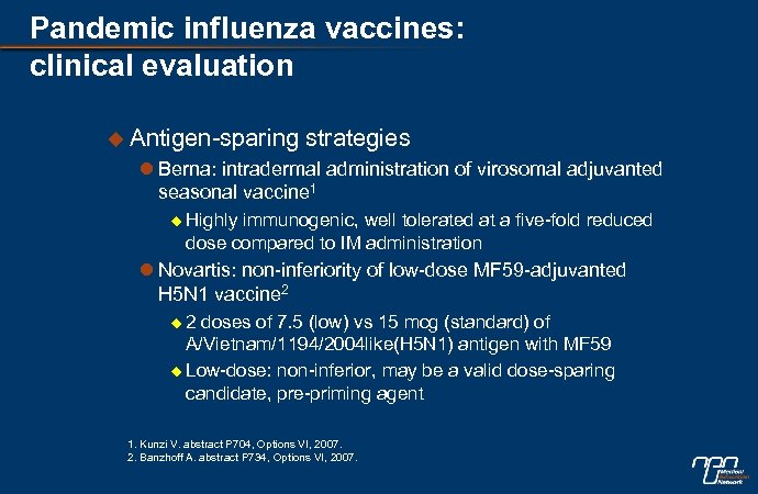 Pandemic influenza vaccines: clinical evaluation u Antigen-sparing strategies l Berna: intradermal administration of virosomal