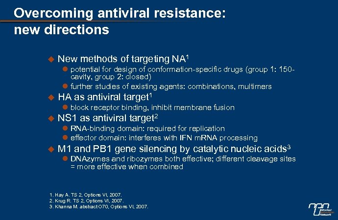 Overcoming antiviral resistance: new directions u New methods of targeting NA 1 l potential