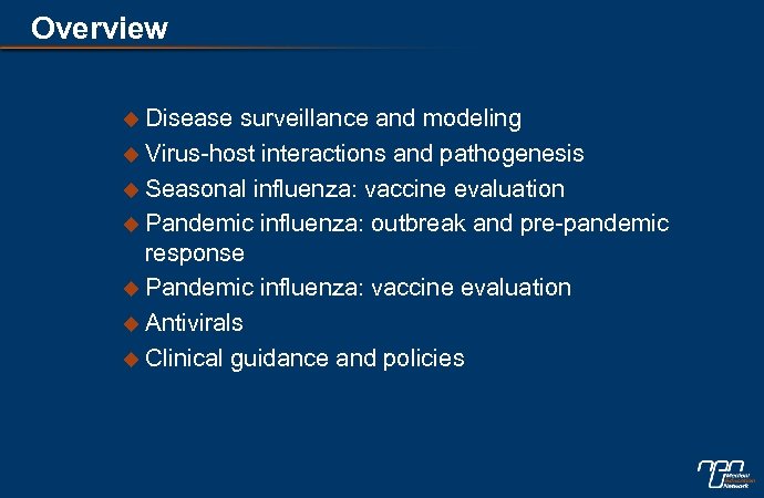 Overview u Disease surveillance and modeling u Virus-host interactions and pathogenesis u Seasonal influenza: