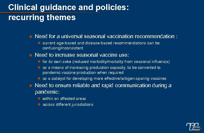 Clinical guidance and policies: recurring themes u Need for a universal seasonal vaccination recommendation