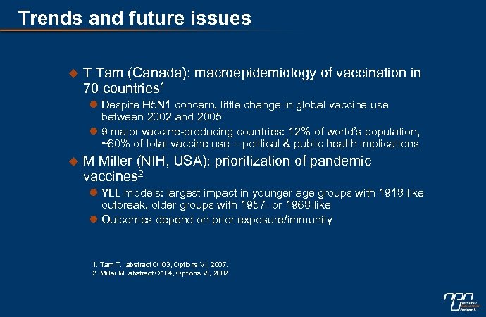 Trends and future issues u T Tam (Canada): macroepidemiology of vaccination in 70 countries