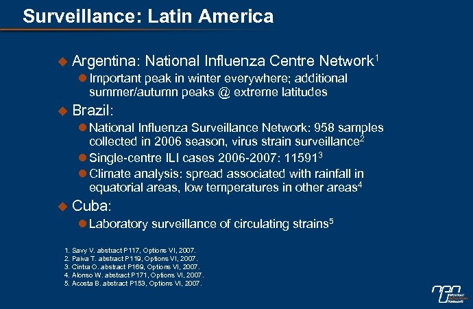 Surveillance: Latin America u Argentina: National Influenza Centre Network 1 l Important peak in