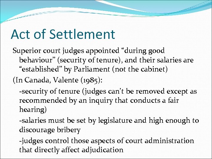 Act of Settlement Superior court judges appointed “during good behaviour” (security of tenure), and