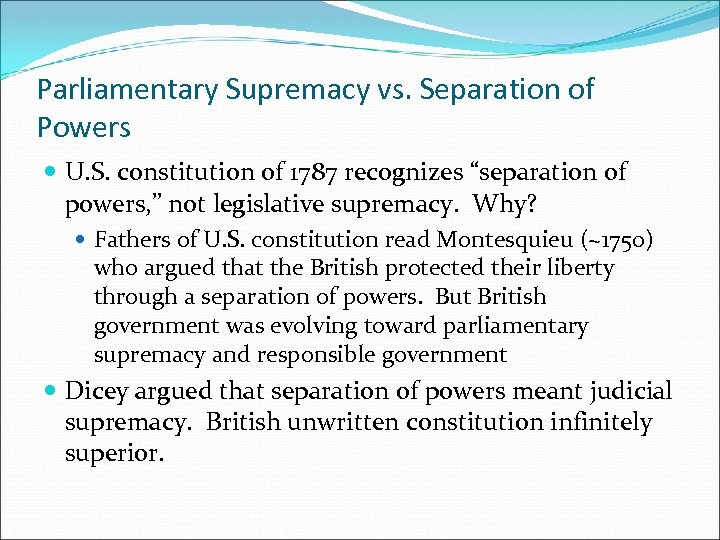 Parliamentary Supremacy vs. Separation of Powers U. S. constitution of 1787 recognizes “separation of