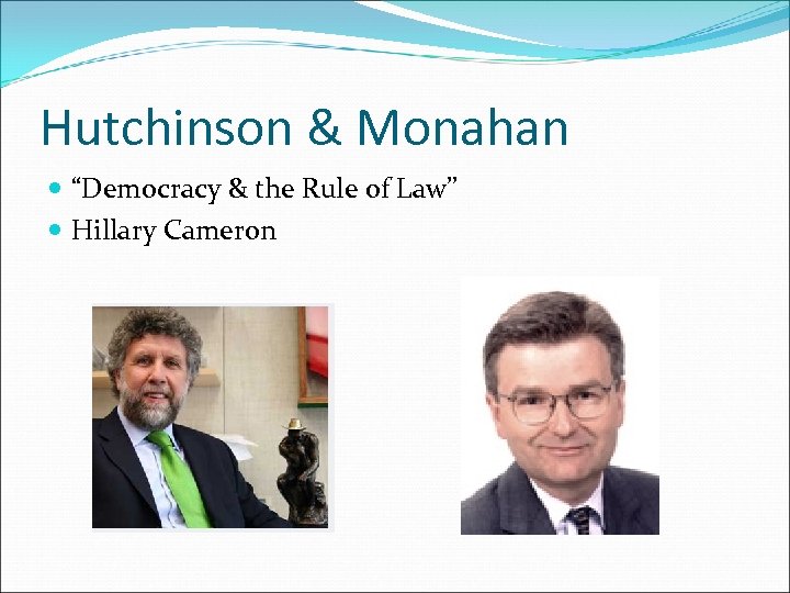 Hutchinson & Monahan “Democracy & the Rule of Law” Hillary Cameron 