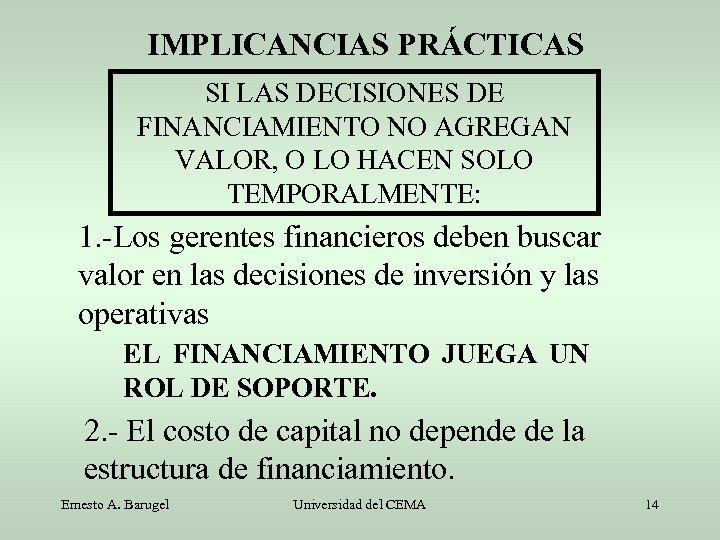 IMPLICANCIAS PRÁCTICAS SI LAS DECISIONES DE FINANCIAMIENTO NO AGREGAN VALOR, O LO HACEN SOLO