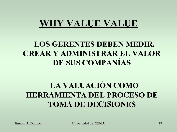 WHY VALUE LOS GERENTES DEBEN MEDIR, CREAR Y ADMINISTRAR EL VALOR DE SUS COMPANÍAS