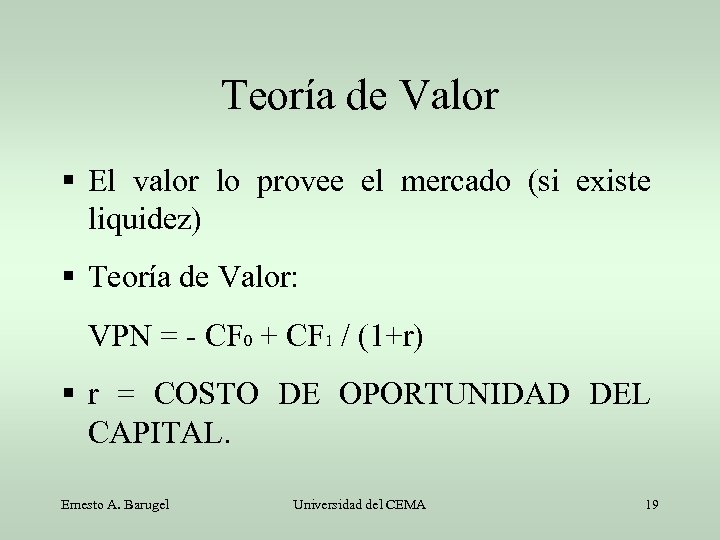 Teoría de Valor El valor lo provee el mercado (si existe liquidez) Teoría de